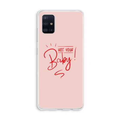 Not Your Baby: Galaxy A51 4G Transparant Hoesje