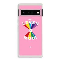 Het Leven Is Mooi: Google Pixel 6 Pro Transparant Hoesje