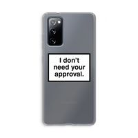 Don't need approval: Samsung Galaxy S20 FE / S20 FE 5G Transparant Hoesje