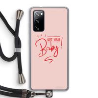 Not Your Baby: Samsung Galaxy S20 FE / S20 FE 5G Transparant Hoesje met koord