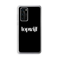 Topwijf Zwart: Huawei P40 Transparant Hoesje