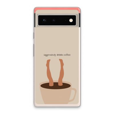 Aggressively drinks coffee: Google Pixel 6 Transparant Hoesje