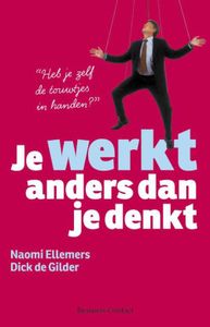 Je werkt anders dan je denkt - Naomi Ellemers, Dick de Gilder - ebook