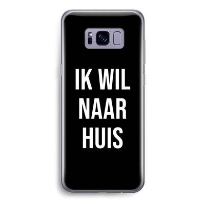 Ik wil naar huis - Zwart: Samsung Galaxy S8 Transparant Hoesje