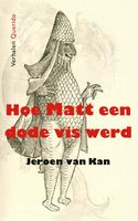 Hoe Matt een dode vis werd - Jeroen van Kan - ebook