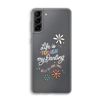 Tough Life: Samsung Galaxy S21 Plus Transparant Hoesje