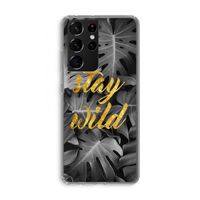 Stay wild: Samsung Galaxy S21 Ultra Transparant Hoesje