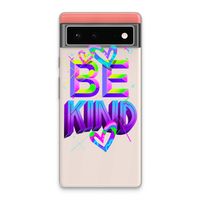 Be Kind: Google Pixel 6 Transparant Hoesje