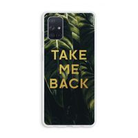 Take me back: Galaxy A71 Transparant Hoesje Take me back: Galaxy A71 Transparant Hoesje