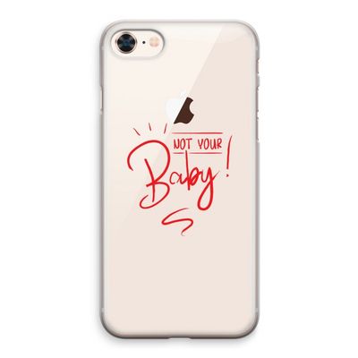 Not Your Baby: iPhone 8 Transparant Hoesje