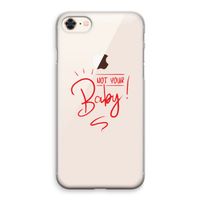 Not Your Baby: iPhone 8 Transparant Hoesje
