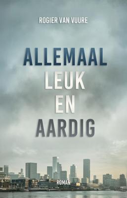 Allemaal leuk en aardig - Rogier van Vuure - ebook