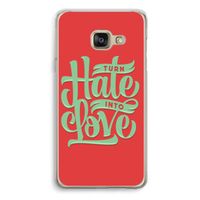 Turn hate into love: Samsung A3 (2017) Transparant Hoesje