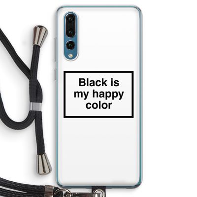 Black is my happy color: Huawei P20 Pro Transparant Hoesje met koord