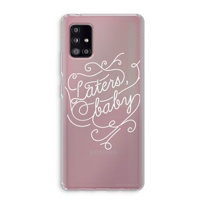 Laters, baby: Samsung Galaxy A51 5G Transparant Hoesje