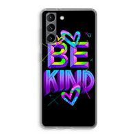 Be Kind: Samsung Galaxy S21 Transparant Hoesje