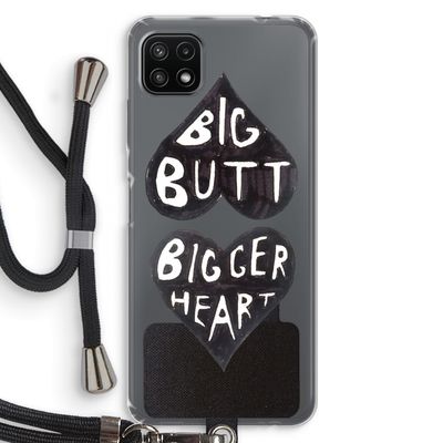 Big butt bigger heart: Samsung Galaxy A22 5G Transparant Hoesje met koord