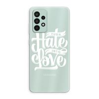 Turn hate into love: Samsung Galaxy A52s 5G Transparant Hoesje Turn hate into love: Samsung Galaxy A52s 5G Transparant Hoesje
