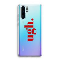 Ugh: Huawei P30 Pro Transparant Hoesje