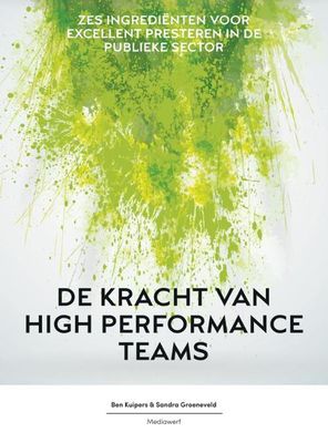 De kracht van high performance teams - Ben Kuipers, Sandra Groeneveld - ebook