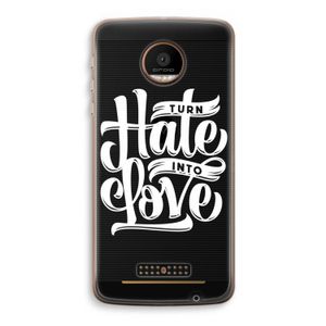 Turn hate into love: Motorola Moto Z Force Transparant Hoesje