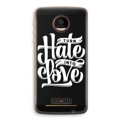 Turn hate into love: Motorola Moto Z Force Transparant Hoesje