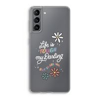 Tough Life: Samsung Galaxy S21 Transparant Hoesje