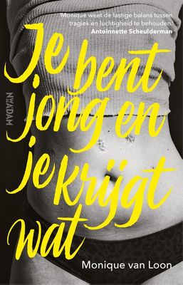 Je bent jong en je krijgt wat - Monique van Loon - eBook (9789046826447)