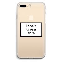 Don't give a shit: iPhone 7 Plus Transparant Hoesje
