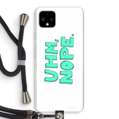 UHM, NOPE.: Pixel 4 XL Transparant Hoesje met koord