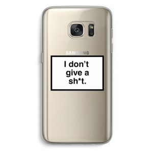Don't give a shit: Samsung Galaxy S7 Transparant Hoesje