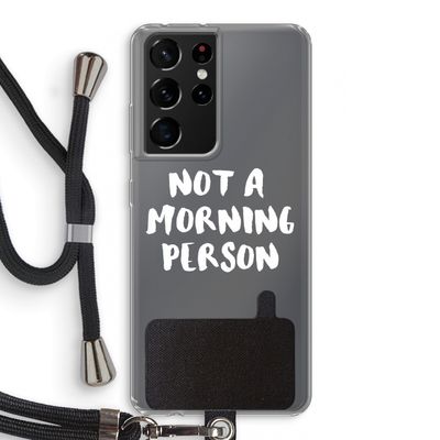 Morning person: Samsung Galaxy S21 Ultra Transparant Hoesje met koord