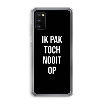 Ik pak nooit op - Zwart: Samsung Galaxy A41 Transparant Hoesje