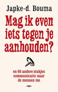 Mag ik even iets tegen je aanhouden? - Japke-D. Bouma - ebook