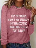 They Say Money Doesn't Buy Happiness Crew Neck Regular Fit Cotton-Blend Long Sleeve Shirt