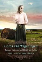 Tussen het onkruid bloeit de liefde - Gerda van Wageningen - ebook