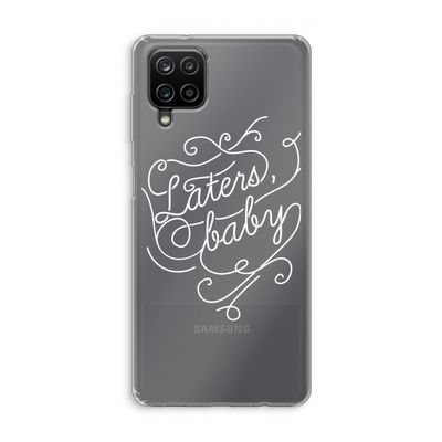 Laters, baby: Samsung Galaxy A12 Transparant Hoesje