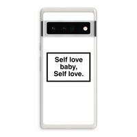 Self love: Google Pixel 6 Pro Transparant Hoesje