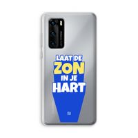 Laat de zon in je hart: Huawei P40 Transparant Hoesje