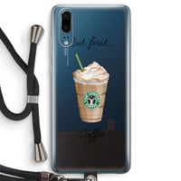 But first coffee: Huawei P20 Transparant Hoesje met koord