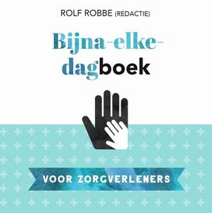 Bijna-elke-dagboek voor zorgverleners - Rolf Robbe - ebook