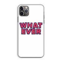 Whatever: iPhone 11 Pro Max Tough Case