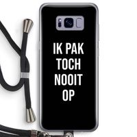 Ik pak nooit op - Zwart: Samsung Galaxy S8 Plus Transparant Hoesje met koord