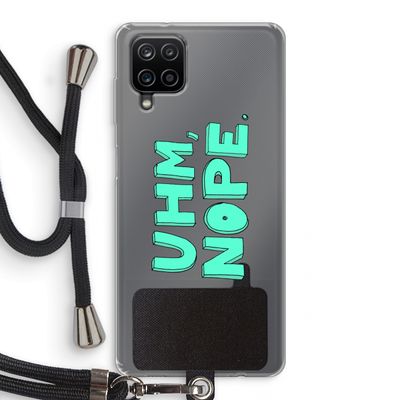 UHM, NOPE.: Samsung Galaxy A12 Transparant Hoesje met koord