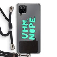 UHM, NOPE.: Samsung Galaxy A12 Transparant Hoesje met koord