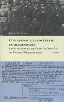 Collaboratie, landverraad en heldendaden. - Henk Eefting - ebook