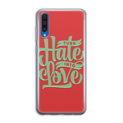 Turn hate into love: Samsung Galaxy A50 Transparant Hoesje