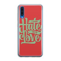 Turn hate into love: Samsung Galaxy A50 Transparant Hoesje