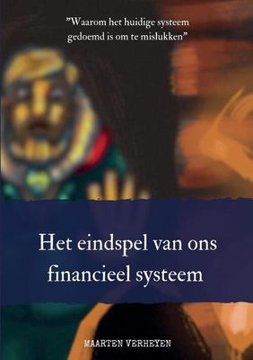 Het eindspel van ons financieel systeem - Maarten Verheyen - Paperback (9789464063318) Het eindspel van ons financieel systeem - Maarten Verheyen - Paperback (9789464063318)