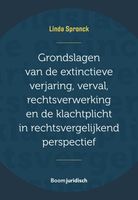 Grondslagen van de extinctieve verjaring, verval, rechtsverwerking en de klachtplicht in rechtsvergelijkend perspectief - Linda Spronck - ebook